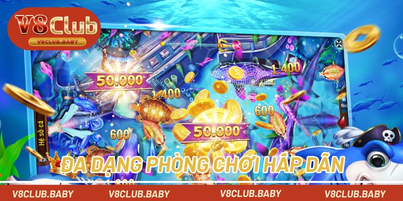 Đa dạng phòng chơi hấp dẫn