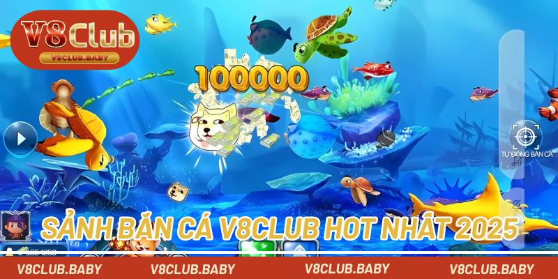 Tổng hợp sảnh bắn cá hot nhất V8CLUB