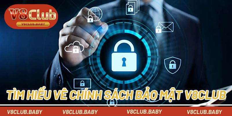 Tìm hiểu về chính sách bảo mật V8CLUB
