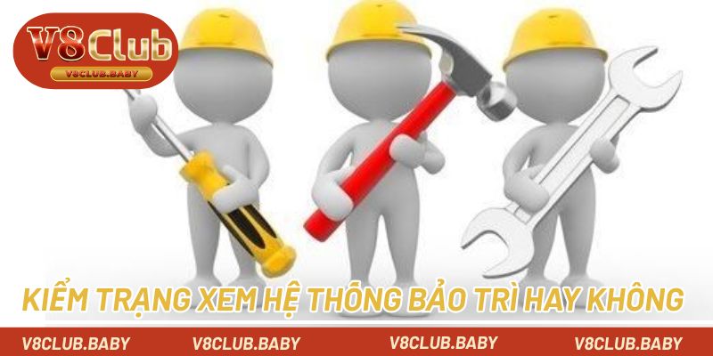 Kiểm trạng xem hệ thống bảo trì hay không