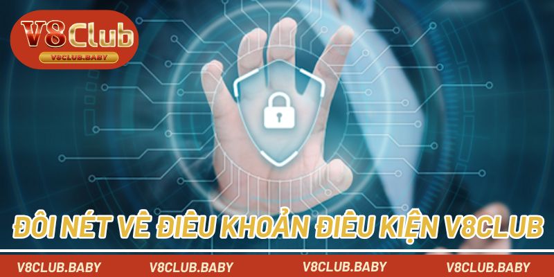 Đôi nét về điều khoản điều kiện tại V8CLUB
