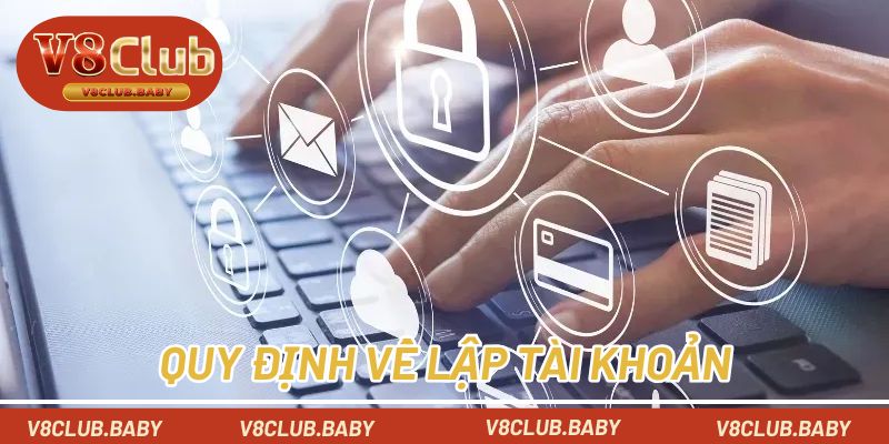 Quy định về lập tài khoản