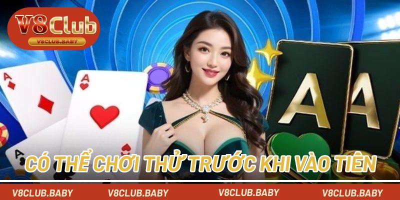 Có thể chơi thử trước khi vào tiền