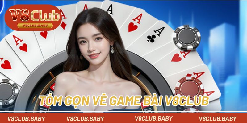 Tóm gọn về game bài V8CLUB