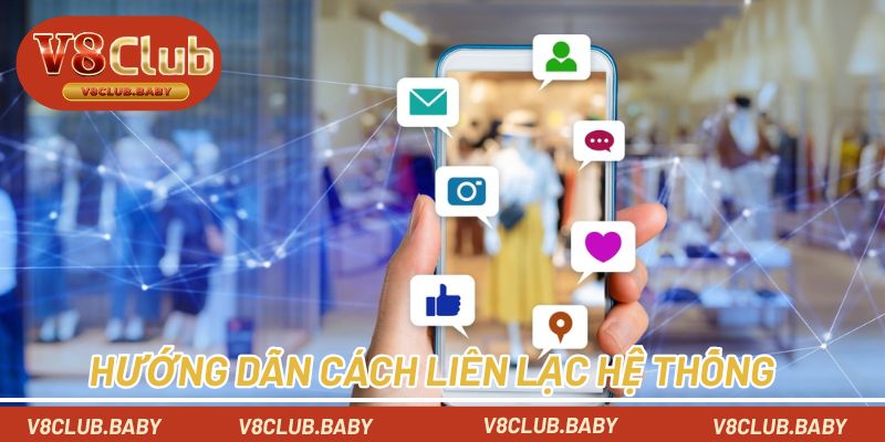 Hướng dẫn chi tiết cách liên lạc hệ thống