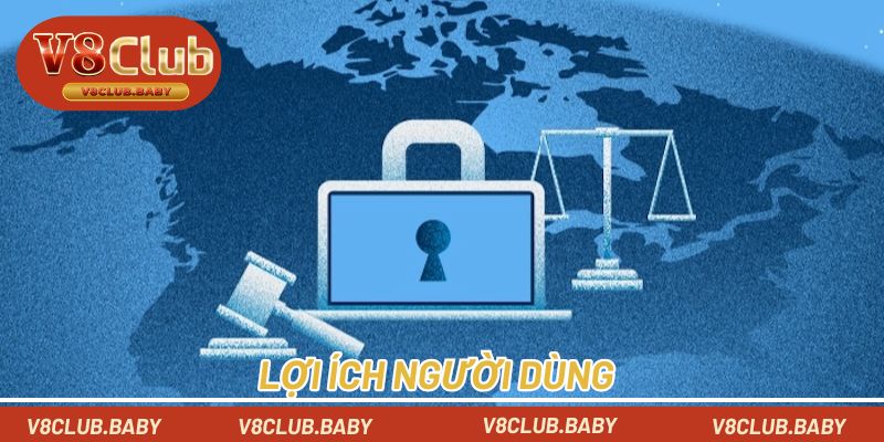 Lợi ích người dùng khi tham gia quyền riêng tư V8CLUB