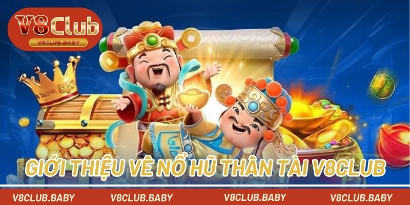 Giới thiệu về nổ hũ thần tài V8CLUB