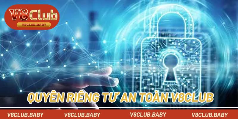Sự minh bạch trong chính sách quyền riêng tư V8CLUB