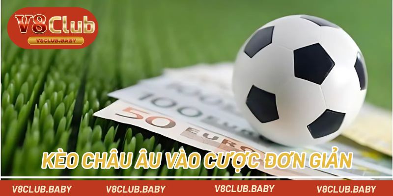Kèo châu Âu vào cược đơn giản